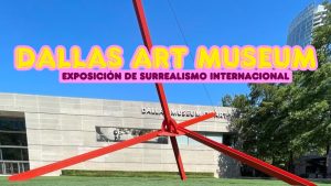 Surrealismo Internacional en el Museo de Arte Dallas